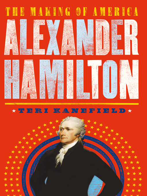 Title details for Alexander Hamilton by Teri Kanefield - Available
